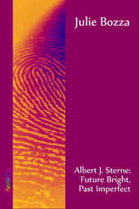 Albert J. Sterne: Future Bright, Past Imperfect - Julie Bozza