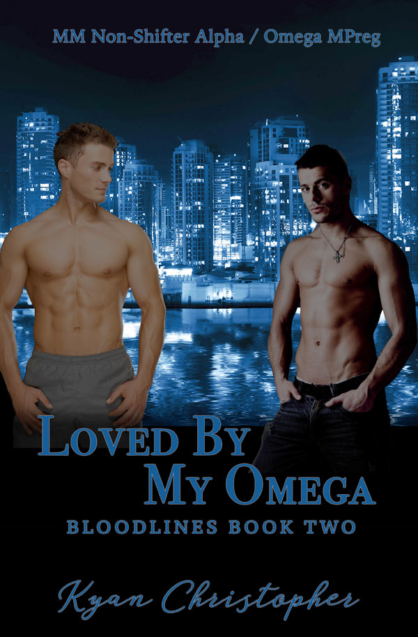 Loved by My Omega - Kyan Christopher - Bloodlines